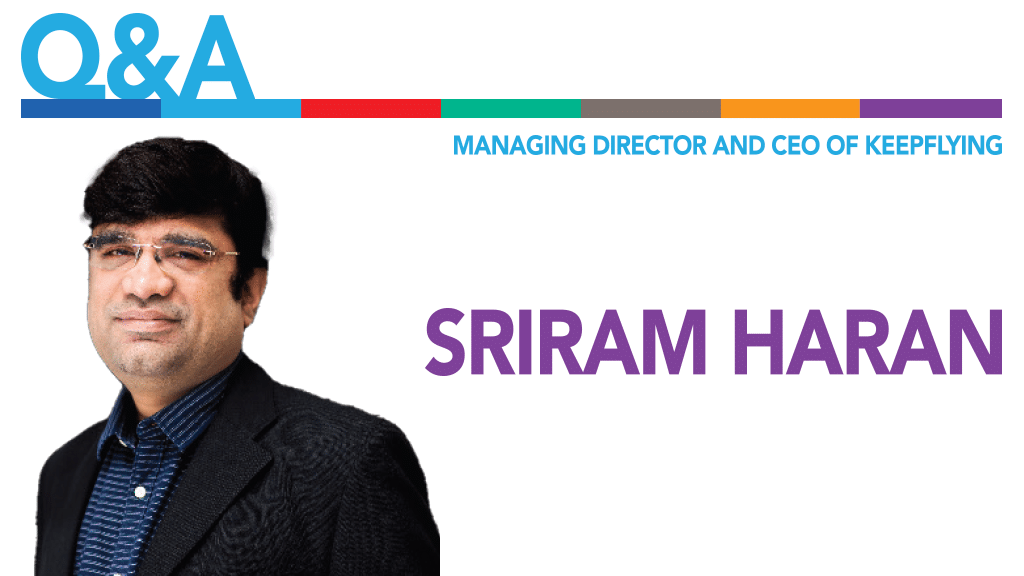 Q&A: Sriram Haran, Managing Director and CEO of KeepFLying