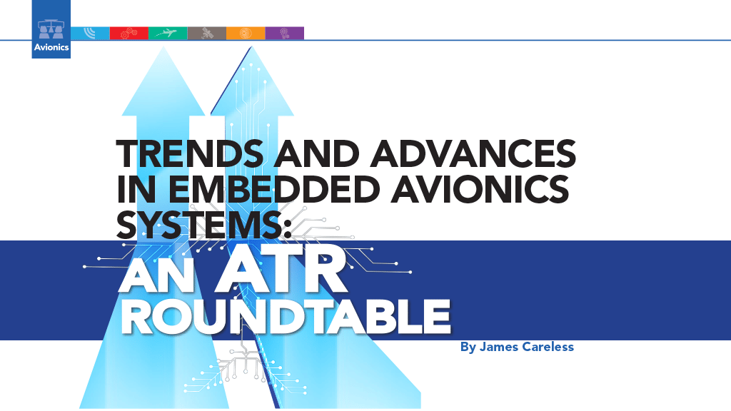 TRENDS AND ADVANCES IN EMBEDDED AVIONICS SYSTEMS: AN ATR ROUNDTABLE